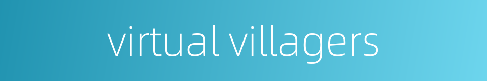 virtual villagers的同义词