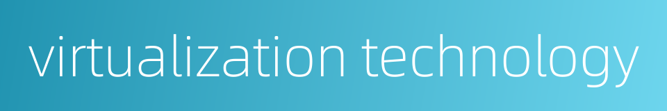 virtualization technology的同义词