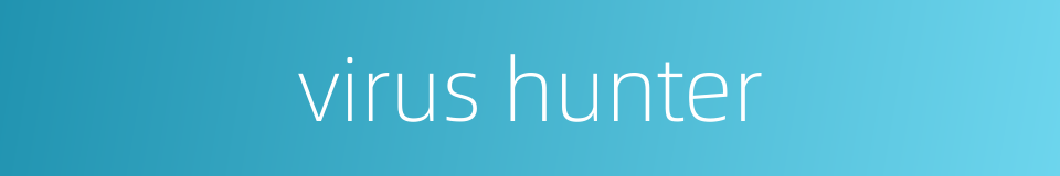 virus hunter的同义词