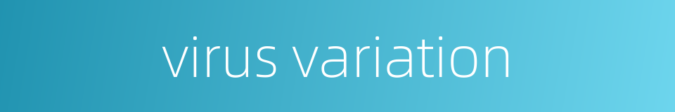 virus variation的同义词
