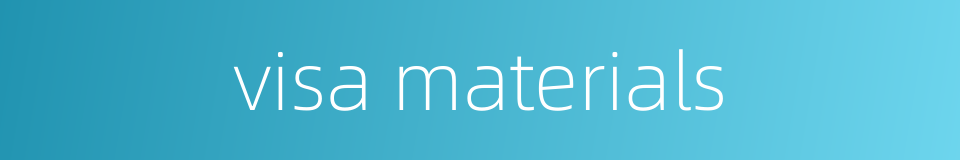 visa materials的同义词