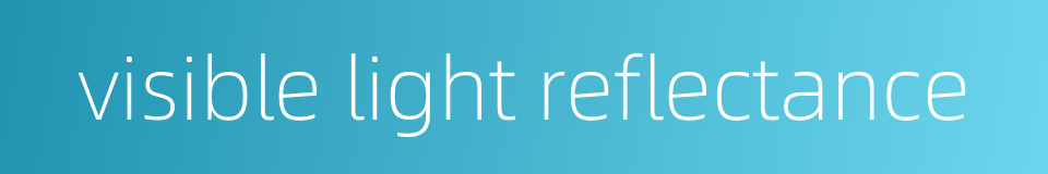 visible light reflectance的同义词