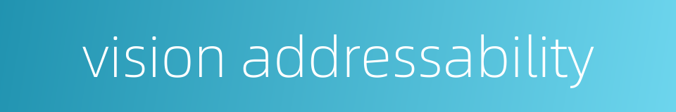 vision addressability的同义词