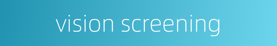 vision screening的同义词