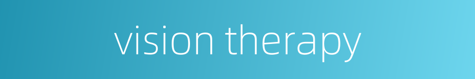 vision therapy的同义词