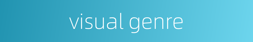visual genre的同义词