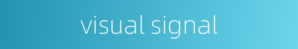 visual signal的同义词