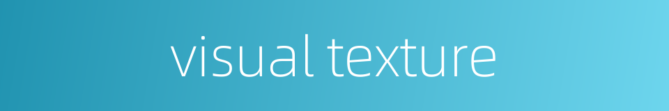 visual texture的同义词