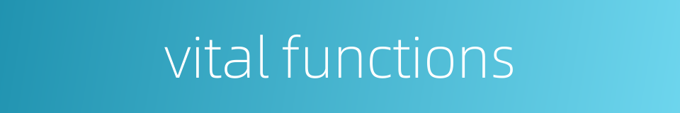 vital functions的同义词