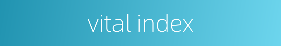 vital index的同义词