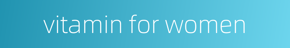 vitamin for women的同义词