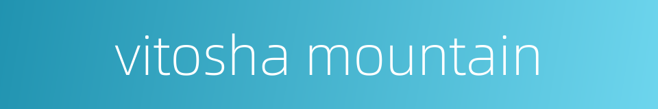 vitosha mountain的同义词
