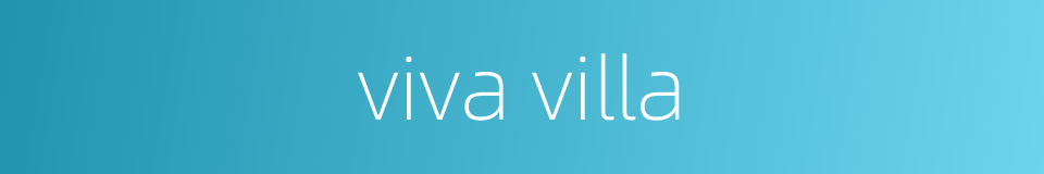 viva villa的同义词