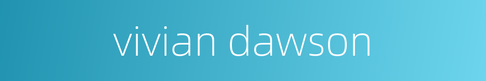 vivian dawson的同义词
