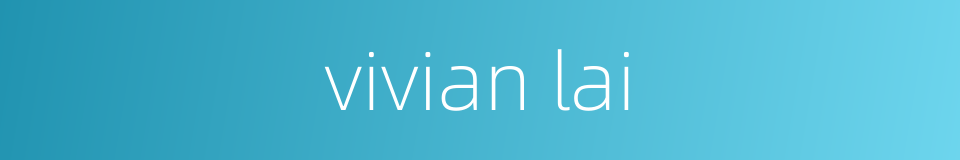 vivian lai的同义词