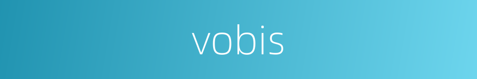 vobis的同义词