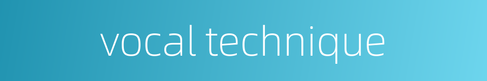 vocal technique的同义词