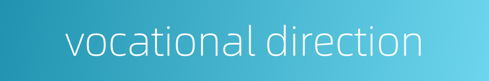 vocational direction的同义词