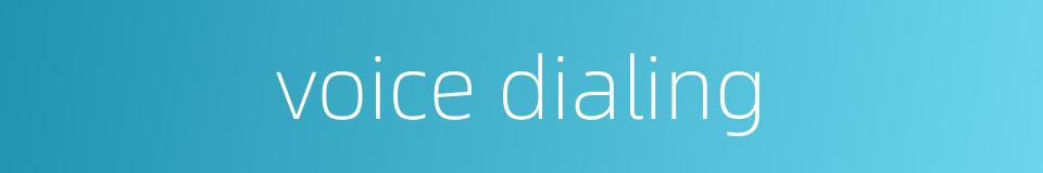 voice dialing的同义词