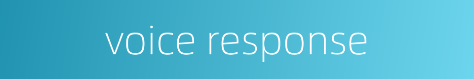 voice response的同义词