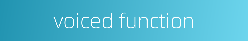 voiced function的同义词