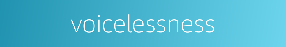 voicelessness的同义词