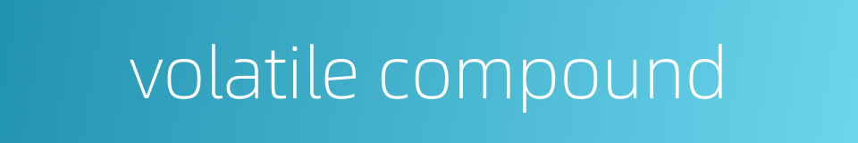 volatile compound的同义词