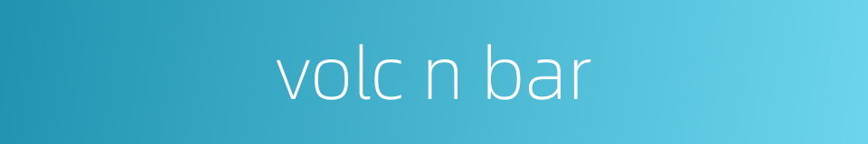 volc n bar的同义词