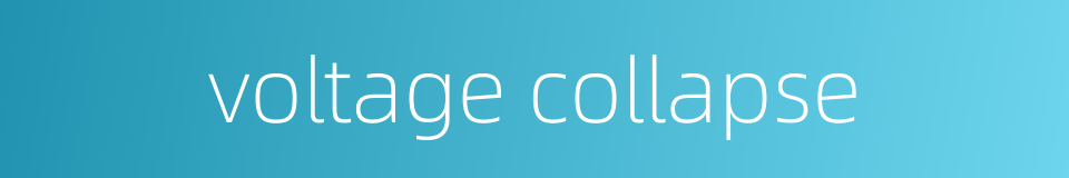 voltage collapse的同义词