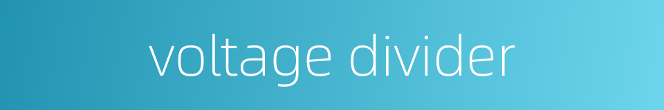 voltage divider的同义词
