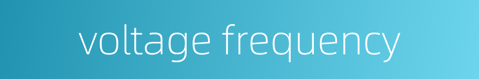 voltage frequency的同义词