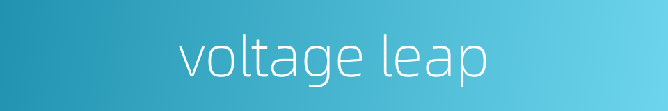 voltage leap的同义词