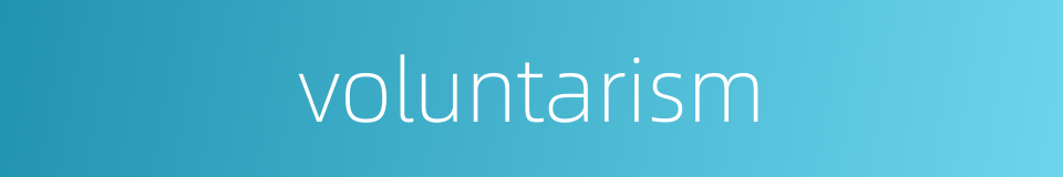 voluntarism的同义词