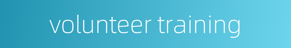 volunteer training的同义词