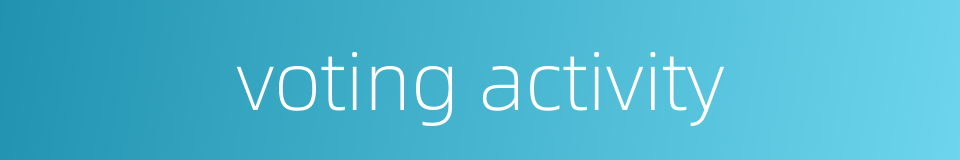 voting activity的同义词