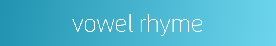 vowel rhyme的同义词