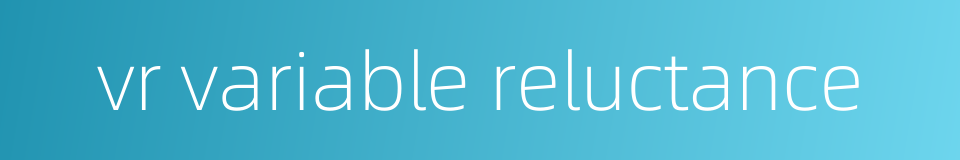 vr variable reluctance的同义词