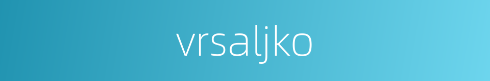 vrsaljko的同义词