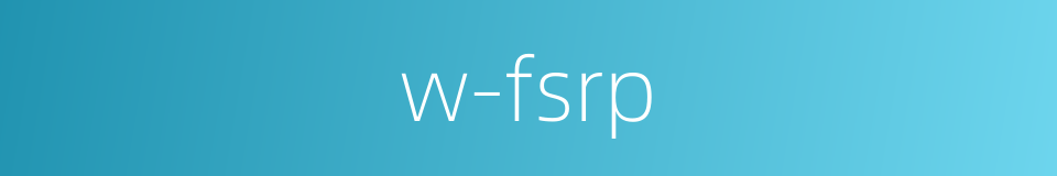 w-fsrp的同义词