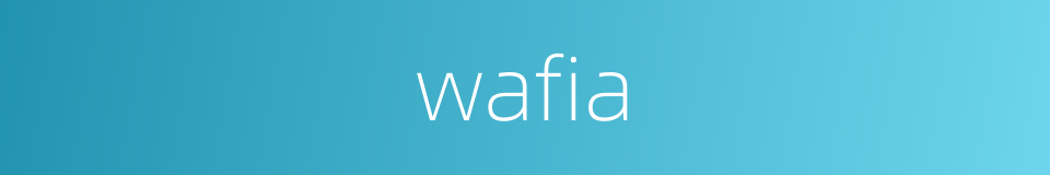 wafia的同义词