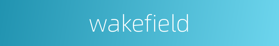 wakefield的同义词