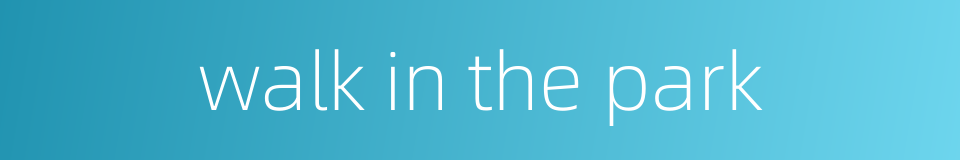 walk in the park的同义词