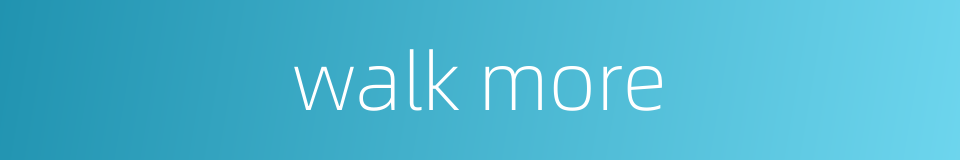 walk more的同义词