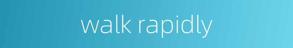 walk rapidly的同义词