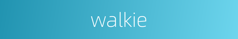 walkie的同义词