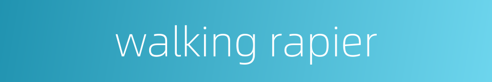 walking rapier的同义词