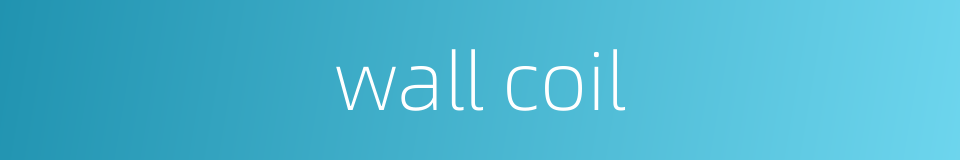 wall coil的同义词