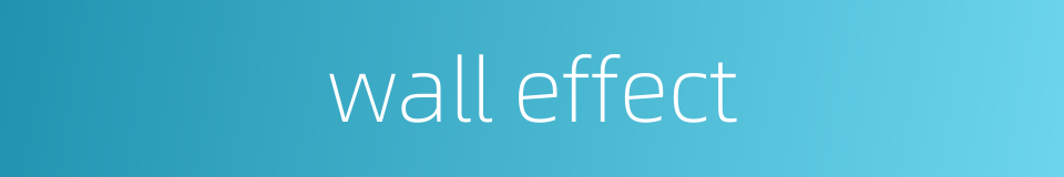 wall effect的同义词