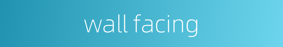wall facing的同义词