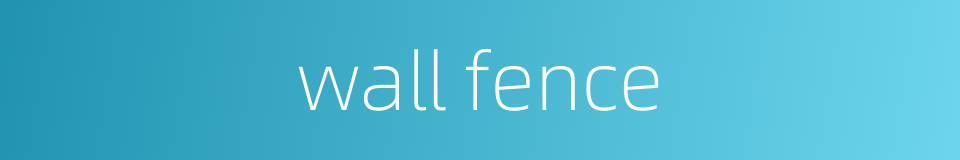 wall fence的同义词